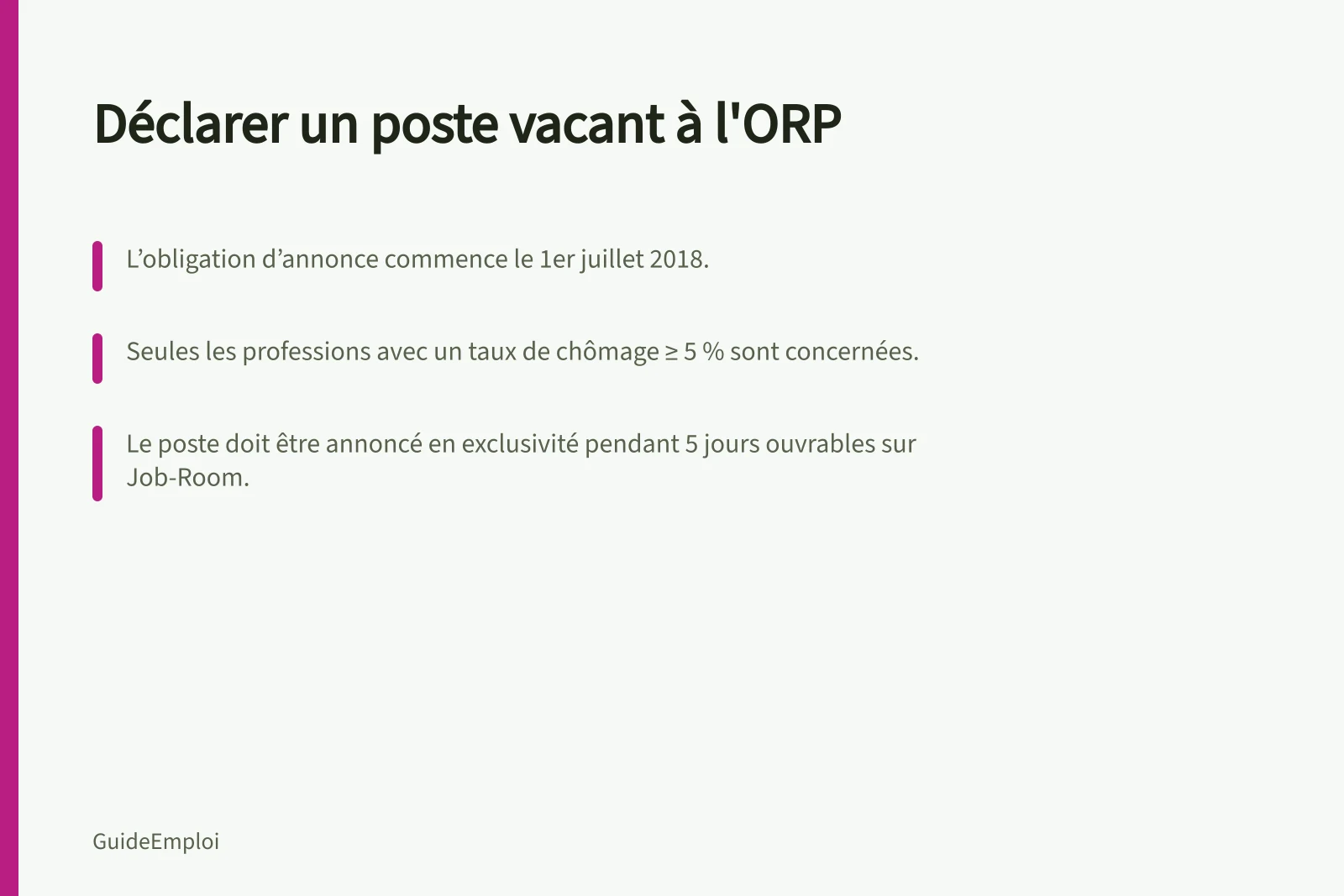 Déclarer un poste vacant à l'ORP: L’obligation d’annonce commence le 1er juillet 2018.; Seules les professions avec un taux de chômage ≥ 5 % sont concernées.; Le poste doit être annoncé en exclusivité pendant 5 jours ouvrables sur Job-Room.
