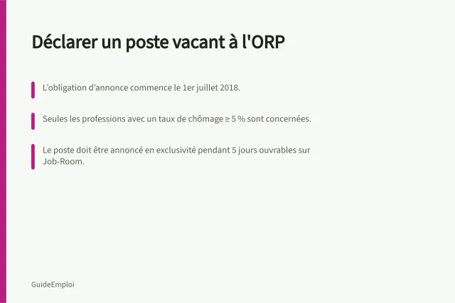 Déclarer un poste vacant à l'ORP: L’obligation d’annonce commence le 1er juillet 2018.; Seules les professions avec un taux de chômage ≥ 5 % sont concernées.; Le poste doit être annoncé en exclusivité pendant 5 jours ouvrables sur Job-Room. Déclarer un poste vacant à l'ORP : obligations et procédure en Suisse